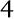 4